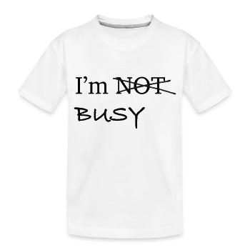 Im Busy - Kids' Premium Organic T-Shirt - white - Front
