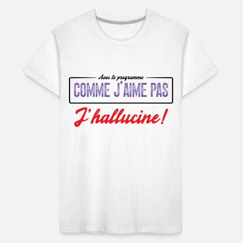 Avec Le Programme Comme J'aime Pas, J'hallucine! T-shirt bio Premium Enfant