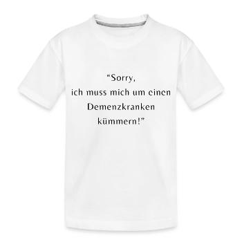 Désolé, je m’occupe d’un patient atteint de démence - T-shirt bio Premium Enfant - blanc - Devant