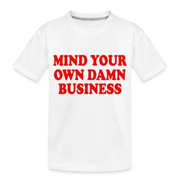 mind your own damn business - T-shirt bio Premium Enfant - blanc - Devant