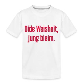 Oide Weisheit, jung bleim – Bavarian saying - Kids' Premium Organic T-Shirt - white - Front