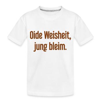 Oide Weisheit, jung bleim – Bavarian saying - Kids' Premium Organic T-Shirt - white - Front
