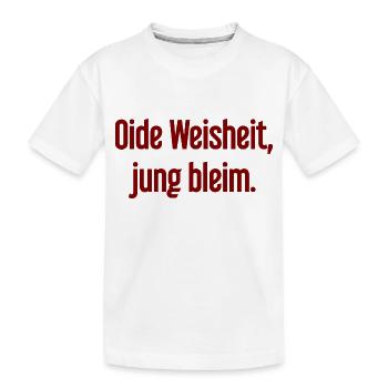 Oide Weisheit, jung bleim – Bavarian saying - Kids' Premium Organic T-Shirt - white - Front
