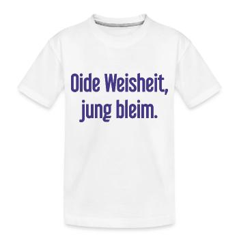 Oide Weisheit, jung bleim – Bavarian saying - Kids' Premium Organic T-Shirt - white - Front