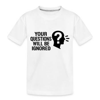 Vos questions seront ignorées - T-shirt bio Premium Enfant - blanc - Devant