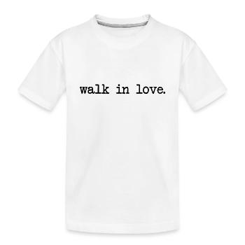 walk in love - love - in love - Kids' Premium Organic T-Shirt - white - Front