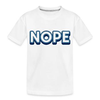 Nope. - Kids' Premium Organic T-Shirt - white - Front