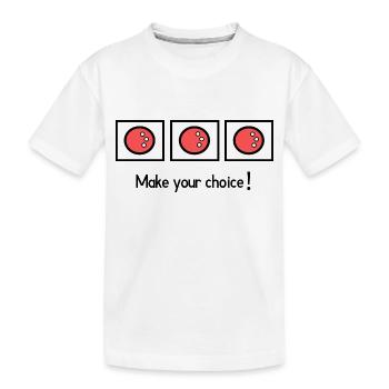 Make your choice - Kids' Premium Organic T-Shirt - white - Front