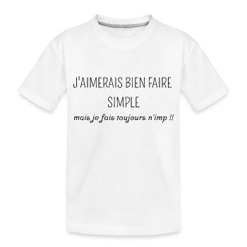 j'aimerais bien faire simple mais je fais n'imp - T-shirt bio Premium Enfant - blanc - Devant