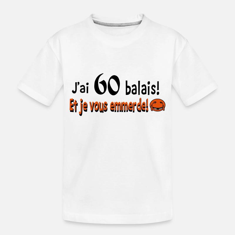 60 balais et je vous emmerde!! - T-shirt bio Premium Enfant - blanc
