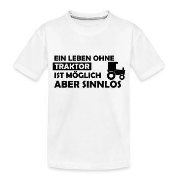 Ein Leben ohne Traktor ist möglich aber sinnlos - Kinder Premium Bio T-Shirt - Weiß - Vorne
