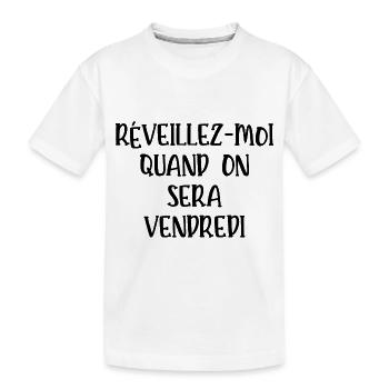 réveillez-moi quand on sera vendredi - T-shirt bio Premium Enfant - blanc - Devant