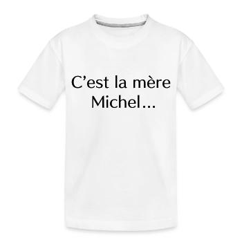C’est la mère Michel… - T-shirt bio Premium Enfant - blanc - Devant