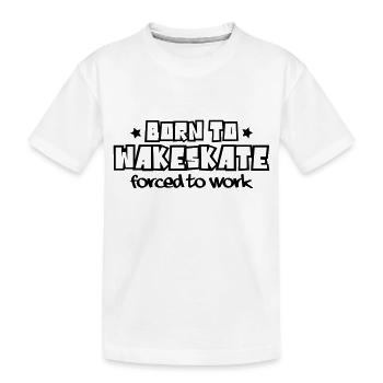 Born to wakeskate forced to work 2018 - Kids' Premium Organic T-Shirt - white - Front