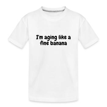 Ich altere wie eine feine Banane - Kinder Premium Bio T-Shirt - Weiß - Vorne