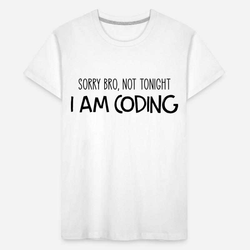 Sorry Bro Not Tonight I'm Coding Programmer Develo Kinder Premium Bio T-Shirt