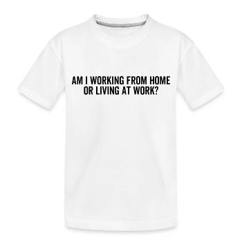 Est-ce que je travaille à domicile ou que je vis au travail? - T-shirt bio Premium Enfant - blanc - Devant