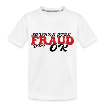 Klingt nach Betrug, ist aber in Ordnung - Kinder Premium Bio T-Shirt - Weiß - Vorne