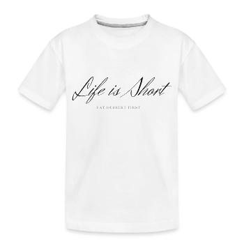 Life is Short, Eat Dessert First - Kinder Premium Bio T-Shirt - Weiß - Vorne
