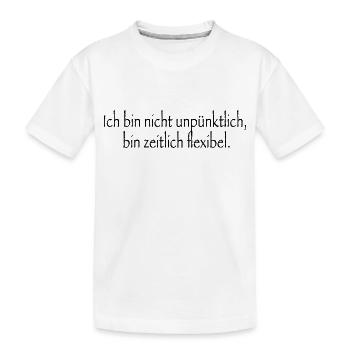Ich bin nicht unpünktlich. - Kinder Premium Bio T-Shirt - Weiß - Vorne