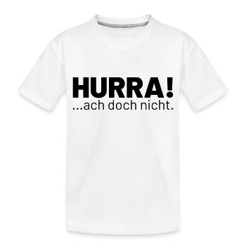 HURRA ach doch nicht - Kinder Premium Bio T-Shirt - Weiß - Vorne
