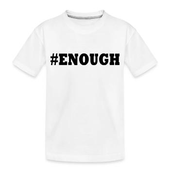 Enough - Kids' Premium Organic T-Shirt - white - Front