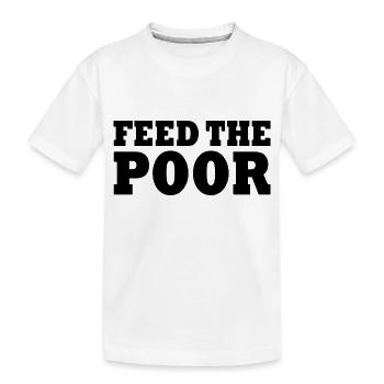 Feed the poor - Kids' Premium Organic T-Shirt - white - Front