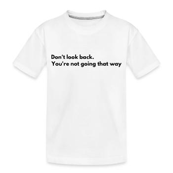 Schau nicht zurück, du gehst nicht diesen Weg. Schaue nach - Kinder Premium Bio T-Shirt - Weiß - Vorne