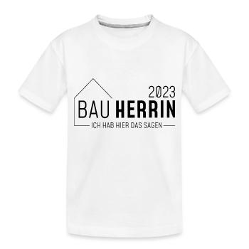 Bauherrin 2023 // Ich habe hier das sagen //dunkel - Kinder Premium Bio T-Shirt - Weiß - Vorne