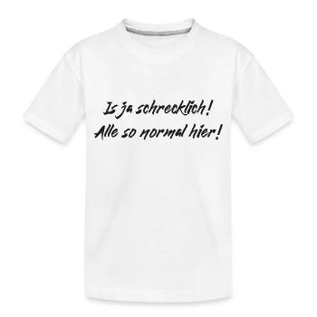 Normal schrecklich - Kinder Premium Bio T-Shirt - Weiß - Vorne