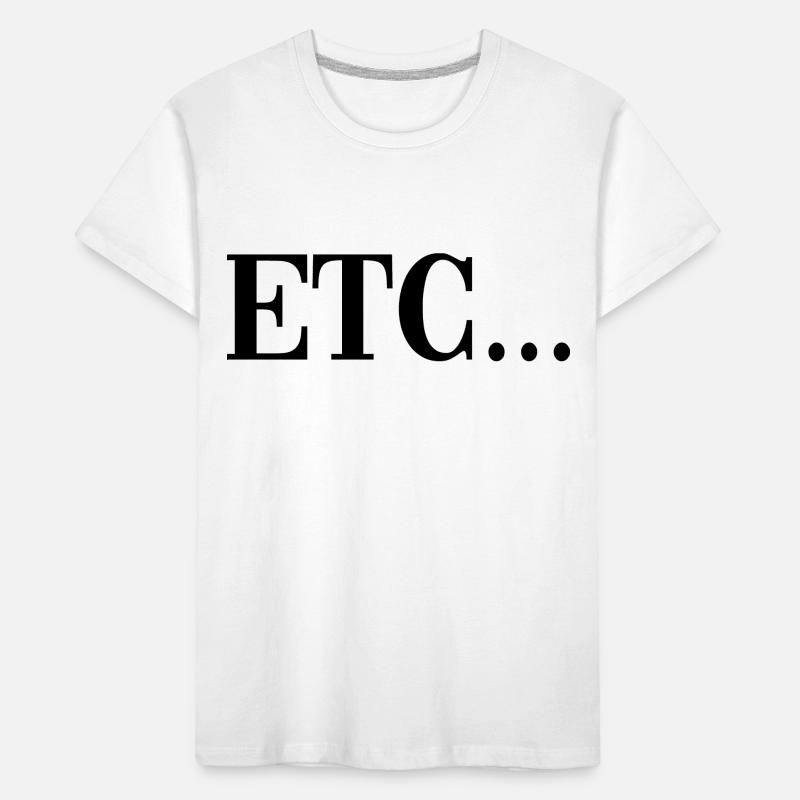 etc - et cetera - etcetera - and so forth - slogan Kids' Premium Organic T-Shirt
