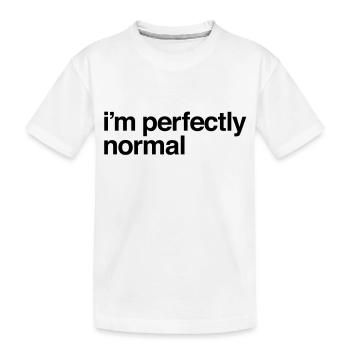 I'm Perfectly Normal - Kids' Premium Organic T-Shirt - white - Front