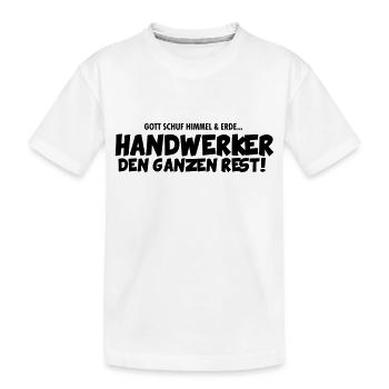 Gott schuf Himmel und Erde - Handwerker den Rest - Kinder Premium Bio T-Shirt - Weiß - Vorne