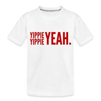 YIPPIE YIPPIE YEAH - Nouveau design original :) - T-shirt bio Premium Enfant - blanc - Devant