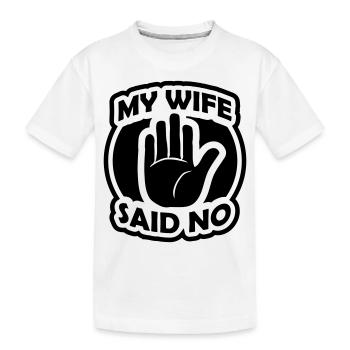 Ma femme a dit - T-shirt bio Premium Enfant - blanc - Devant