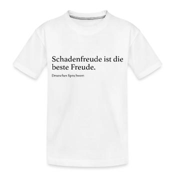 Schadenfreude ist die beste Freude. - Kinder Premium Bio T-Shirt - Weiß - Vorne