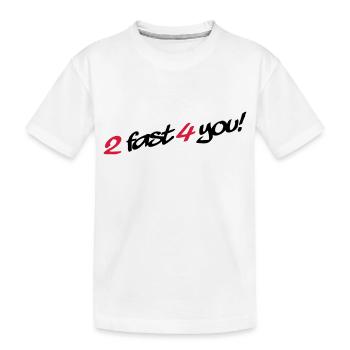 2 Fast 4 You - T-shirt bio Premium Enfant - blanc - Devant