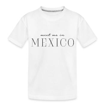 Meet me in Mexico - Mexiko - Kinder Premium Bio T-Shirt - Weiß - Vorne