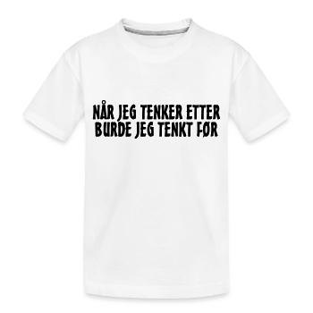 Quand j'y pense, j'aurais dû y réfléchir avant. - T-shirt bio Premium Enfant - blanc - Devant