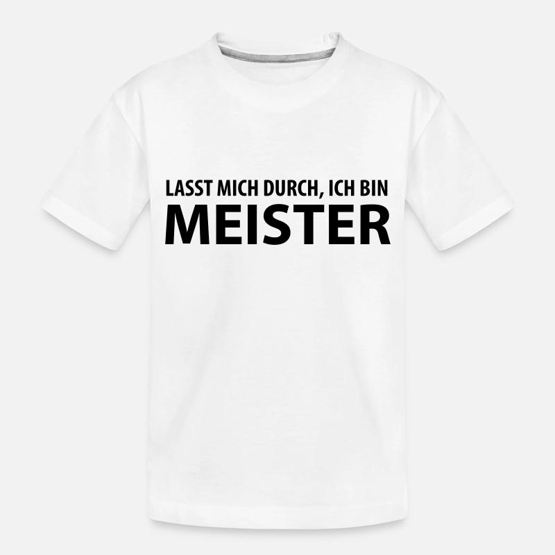 lasst mich durch, ich bin meister - Kinder Premium Bio T-Shirt - Weiß