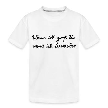 When I grow up ... pirates - Kids' Premium Organic T-Shirt - white - Front