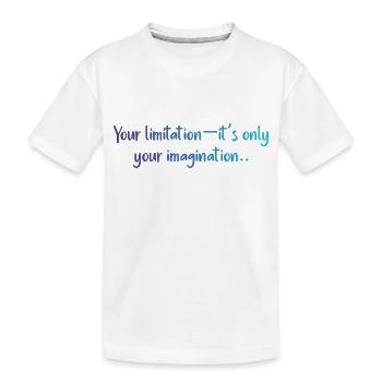 Your limitation, it's only your imagination - T-shirt bio Premium Enfant - blanc - Devant