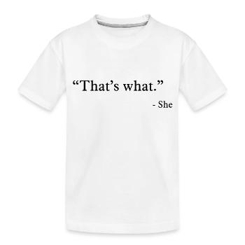 that's what she said - Kinder Premium Bio T-Shirt - Weiß - Vorne