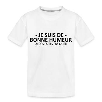je suis de bonne humeur alors faites pas chier - T-shirt bio Premium Enfant - blanc - Devant