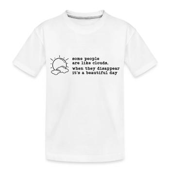 Some People are Like Clouds - Kids' Premium Organic T-Shirt - white - Front