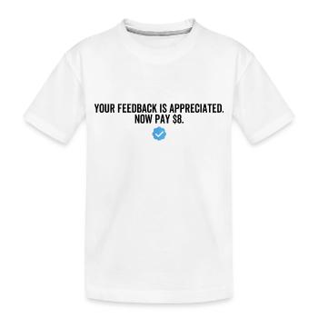 Vos commentaires sont appréciés maintenant Payez 8 dollars - T-shirt bio Premium Enfant - blanc - Devant