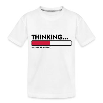 I m thinking .... Patience please! - Kids' Premium Organic T-Shirt - white - Front