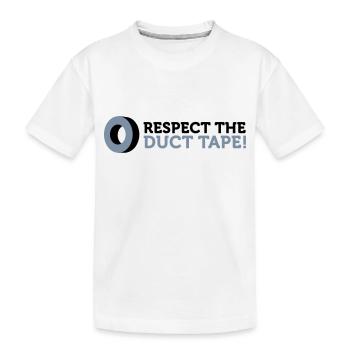Respect the Duct Tape! - Kids' Premium Organic T-Shirt - white - Front