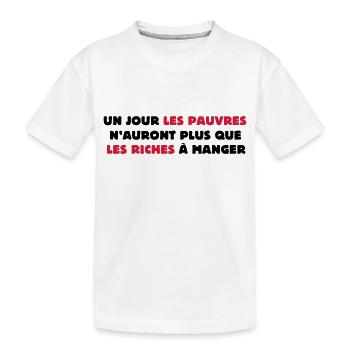 Un jour les pauvres... - T-shirt bio Premium Enfant - blanc - Devant