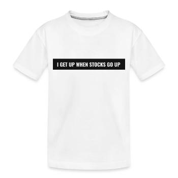 I get up when stocks go up - Kinder Premium Bio T-Shirt - Weiß - Vorne